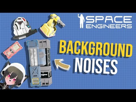 Space Engineers Ship Background Noise Explained, All Sound Sources