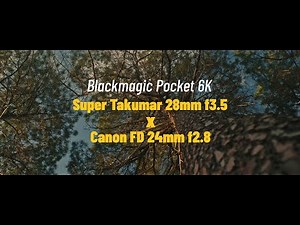 Blackmagic Pocket 6k Canon FD 24mm F2.8 x Super Takumar 28mm F3.5