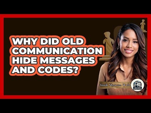 Why Did Old Communication Hide Messages And Codes? - Inside Museum Walls