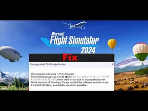 Fix Microsoft Flight Simulator 2024 Error Unsupported 16 Bit Application Error