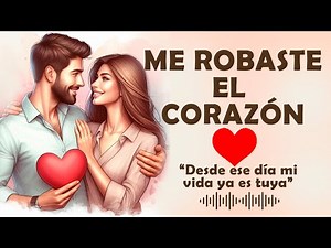 ME ROBASTE EL CORAZÓN ❤️ (Desde ese día mi vida es tuya)