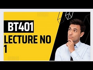 BT401 LECTURE NO# 1