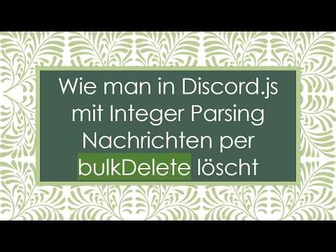 Wie man in Discord.js mit Integer Parsing Nachrichten per bulkDelete löscht