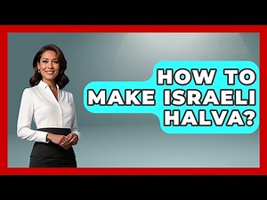 How To Make Israeli Halva? - Understanding Southwest Asia