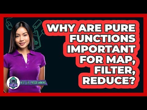 Why Are Pure Functions Important For Map, Filter, Reduce? - Next LVL Programming