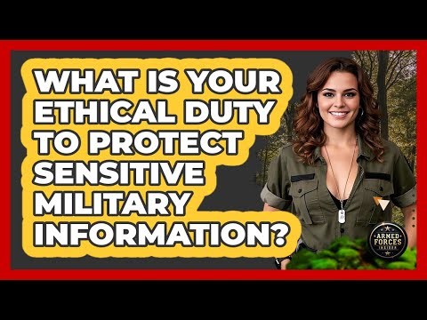 What Is Your Ethical Duty To Protect Sensitive Military Information? - Armed Forces Insider