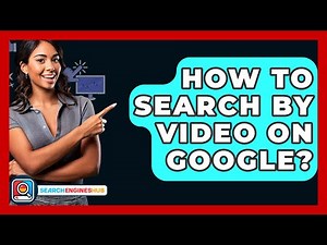 How To Search By Video On Google? - SearchEnginesHub.com
