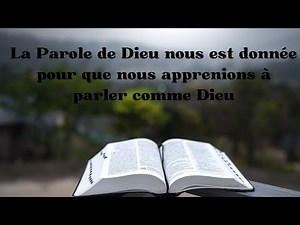 The Word of God is given to us so that we may learn to speak like God.