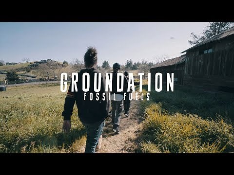 📺 Groundation - Fossil Fuels [Official Video]