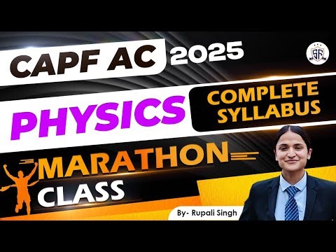 Complete Physics in One Class - CAPF AC 2025 | Science for CAPF