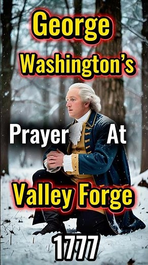 George Washington’s Prayer at Valley Forge 🇺🇸