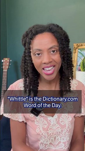 Word of the Day: whittle
