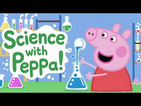 Peppa Pig Does FUN Science Experiments With Her Friends!
