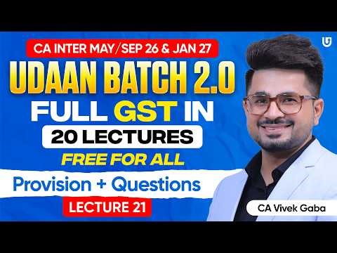 CA Inter GST | Udaan Batch 2.0 | Full GST in 20 FREE Lecture | Lecture 21 | CA Vivek Gaba