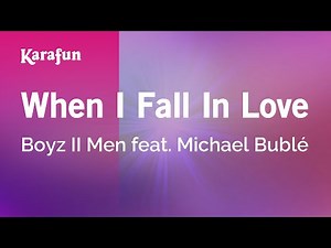 When I Fall in Love - Boyz II Men & Michael Bublé | Karaoke Version | KaraFun