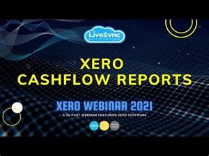 Xero Cashflow Reports | Xero Webinar 2021 | LiveSync Accounting