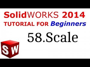 SolidWorks Tutorial For Beginners 58.Scale