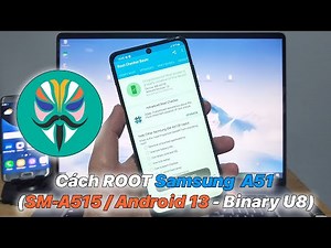 Hướng Dẫn ROOT Samsung Galaxy A51 (SM-A515 / Android 13 - Binary U8)