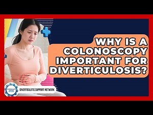 Why Is A Colonoscopy Important For Diverticulosis? - Diverticulitis Support Network