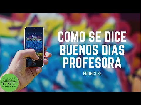 Como se dice buenos días profesora en ingles ⭐ 2023 ⭐