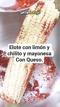 ¡Elotes: con Limón y Chilito Y otro con Queso y Mayonesa!