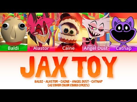 Jax Toy | Alastor - Angel Dust - Caine - Baldi - Catnap AI Cover | Color Coded Lyrics | SllyGek