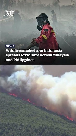 Wildfire smoke from Indonesia spreads toxic haze across Malaysia and Philippines