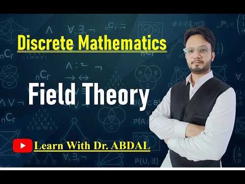Field Theory | Examples | Solved Problems| Discrete Mathematics | By Dr. ABDAL