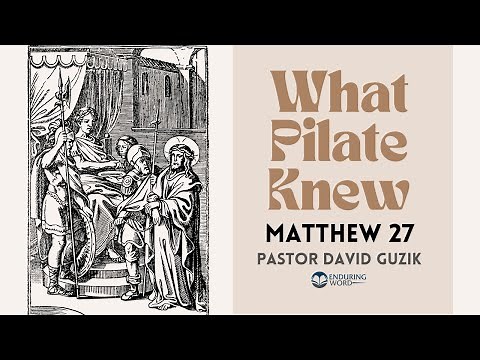 What Pilate Knew - Matthew 27