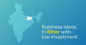 21  Best Business Ideas in Bihar for 2022 - Earn in Lakhs!