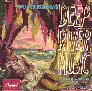 Willard Robison With Johnny Mercer, Paul Weston And His Orchestra - Willard Robison's Deep River Music