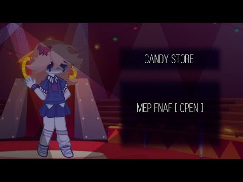 [OPEN] CANDY STORE | FNAF GACHA MEP | Read desc | 9/31 Parts ⭐️