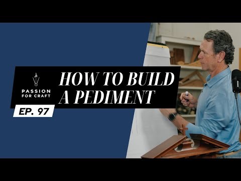Ep. 97 How to Build a Pediment | Passion For Craft Podcast