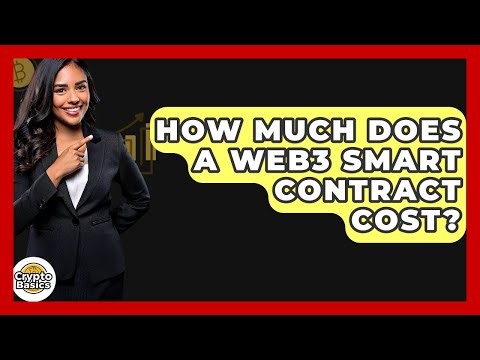 How Much Does A Web3 Smart Contract Cost? | CryptoBasics360 News