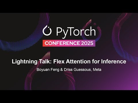 Lightning Talk: Flex Attention for Inference - Boyuan Feng & Driss Guessous, Meta