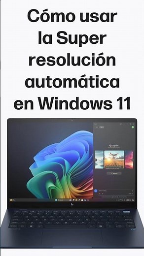 Cómo usar la Super resolución automática en Windows 11 | Equipo con IA | HP Support