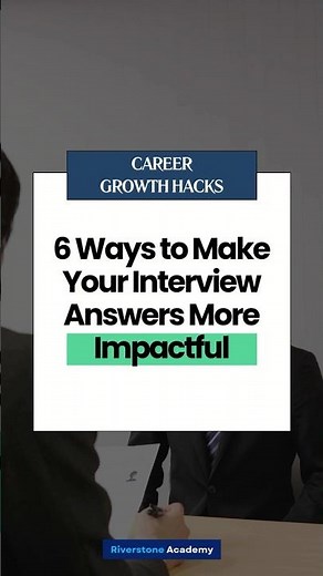 6 Ways to Make Your Interview Answers More Impactful