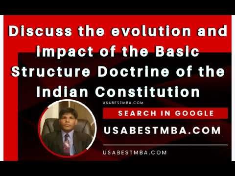 Discuss the evolution and impact of the Basic structure doctrine of the Indian Constitution