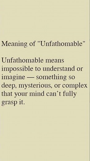 Meaning of "Unfathomable"