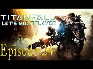 Let´s Multiplayer Titanfall - Episode 24 [German/HD]