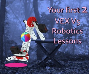 VEX V5 Robot Robotics - Your First 2 FUN, EDITBALE, Lessons! STEM Technology
