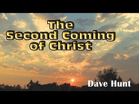 Dave Hunt - The Second Coming of Christ