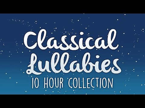 Classical Lullabies Vol.1-3 To Get To Sleep To | 10 Hours of Soothing Lullaby Renditions