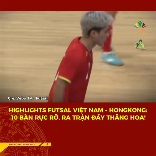 Highlights futsal Việt Nam - Hongkong: 10 bàn rực rỡ, ra trận đầy thăng hoa Cre: Vebo TV - Futsal _________________________ VSA - Thể thao cho mọi người #thethao #thethaovietnam #VSA #thethaochomoinguoi #cuctheducthethao #thethaovamoitruong #thethaoxanh #GreenSports #baovemoitruongxanh #futsal | VSA - Thể Thao Cho Mọi Người