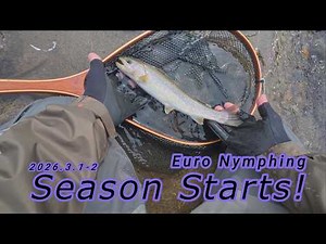 [Euro Nymphing] 2026.3.1-2 Season Starts! [Euro Nymphing]