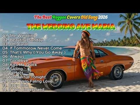 Classic Reggae Old Songs 70s - 90s 🌴 THE WEDDING, BEAUTIFUL SUNDAY | Greatest Reggae Love Cover