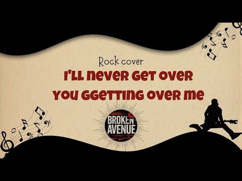 Broken Avenue - I'll never get over you getting over me (ROCK COVER