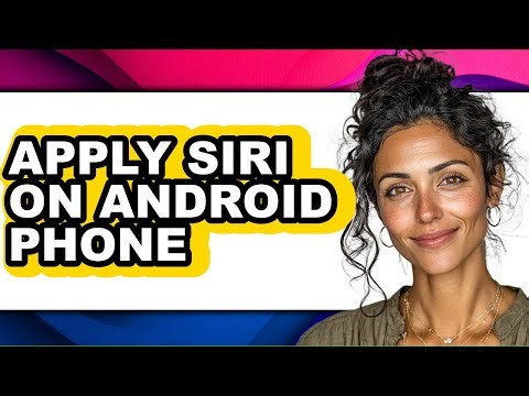How to Apply Siri on Android Phone - Easy Guide