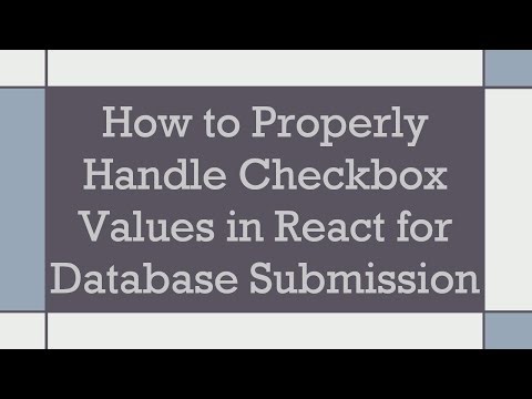 How to Properly Handle Checkbox Values in React for Database Submission