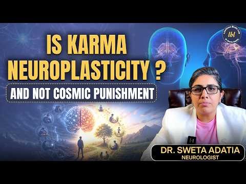The Neuroscience of Karma | Rewire Your Brain with Neuroplasticity! - Dr. Sweta Adatia